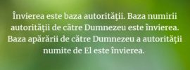 Învierea este baza autorităţii. Baza numirii autorităţii de către Dumnezeu este învierea. Baza apărării de către Dumnezeu a autorităţii numite de El este învierea.