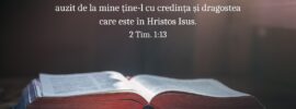 Dreptarul învățăturilor sănătoase pe care le-ai auzit de la mine ține-l cu credința și dragostea care este în Hristos Isus. 2 Tim. 1:13