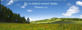 Harul Domnului nostru Isus Hristos să fie cu duhul vostru! Amin. Filimon 1:25