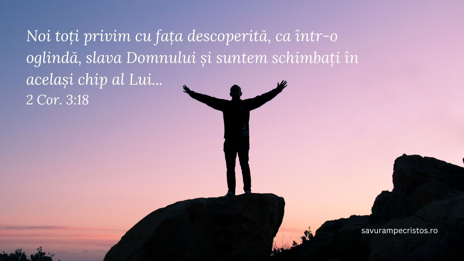 Noi toți privim cu fața descoperită, ca într-o oglindă, slava Domnului și suntem schimbați în același chip al Lui... 2 Cor. 3:18