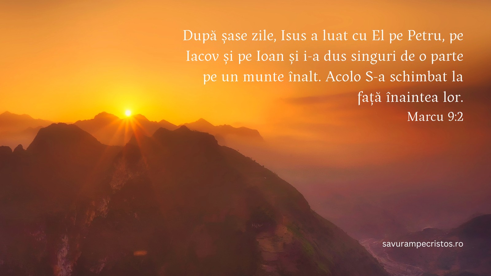 După șase zile, Isus a luat cu El pe Petru, pe Iacov și pe Ioan și i-a dus singuri de o parte pe un munte înalt. Acolo S-a schimbat la față înaintea lor. Marcu 9:2