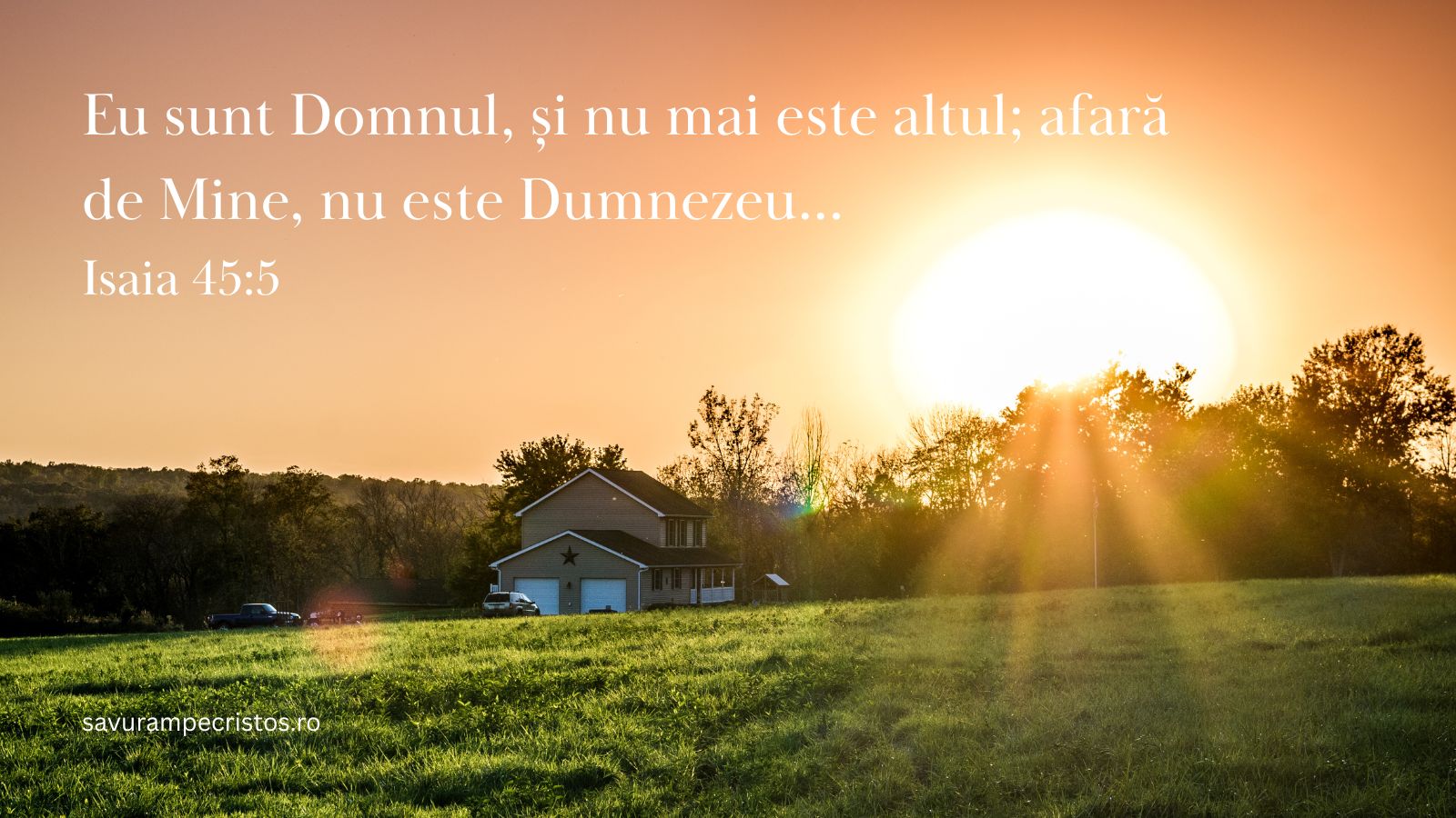 Eu sunt Domnul, și nu mai este altul; afară de Mine, nu este Dumnezeu... Isaia 45:5