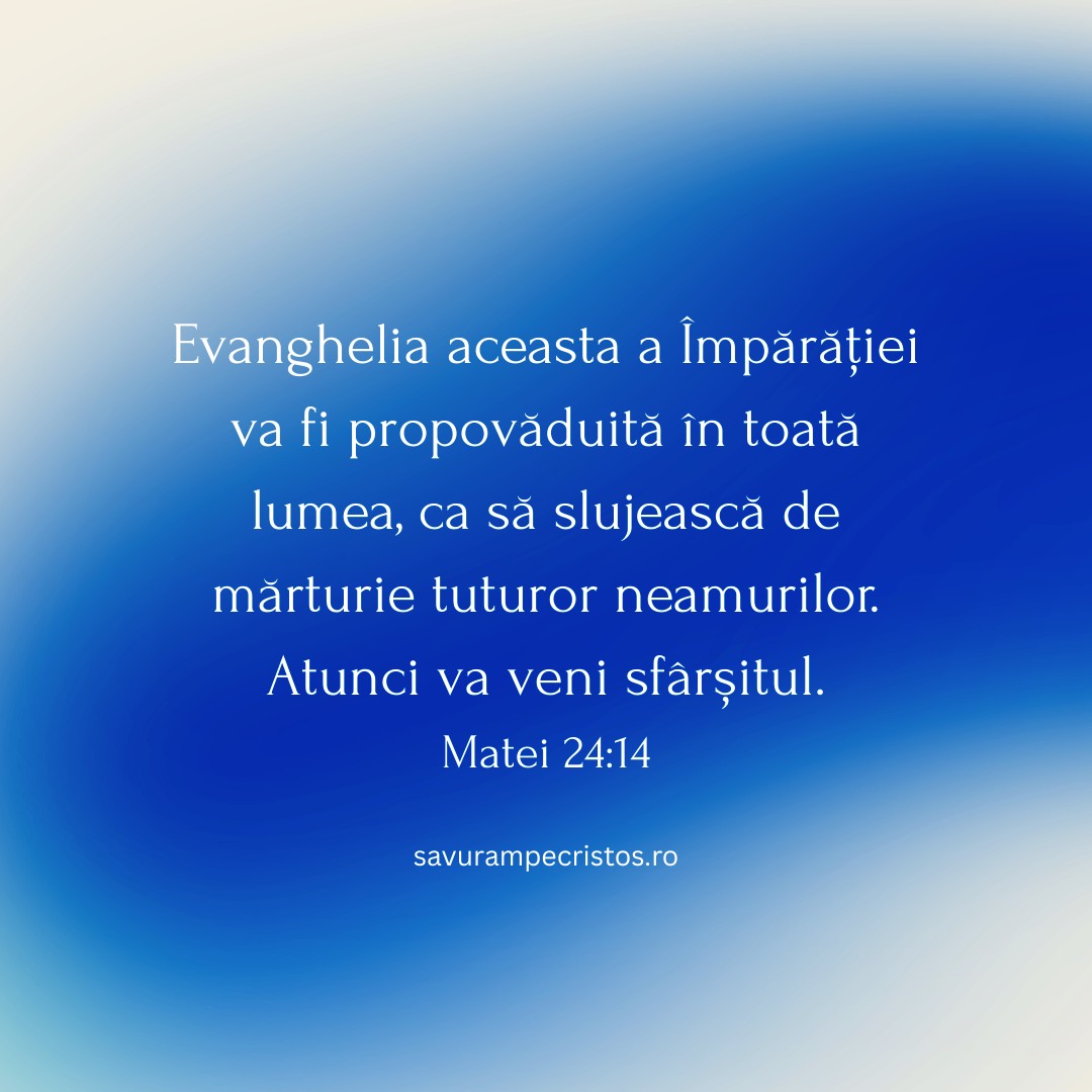 Evanghelia aceasta a Împărăției va fi propovăduită în toată lumea, ca să slujească de mărturie tuturor neamurilor. Atunci va veni sfârșitul. Matei 24:14
