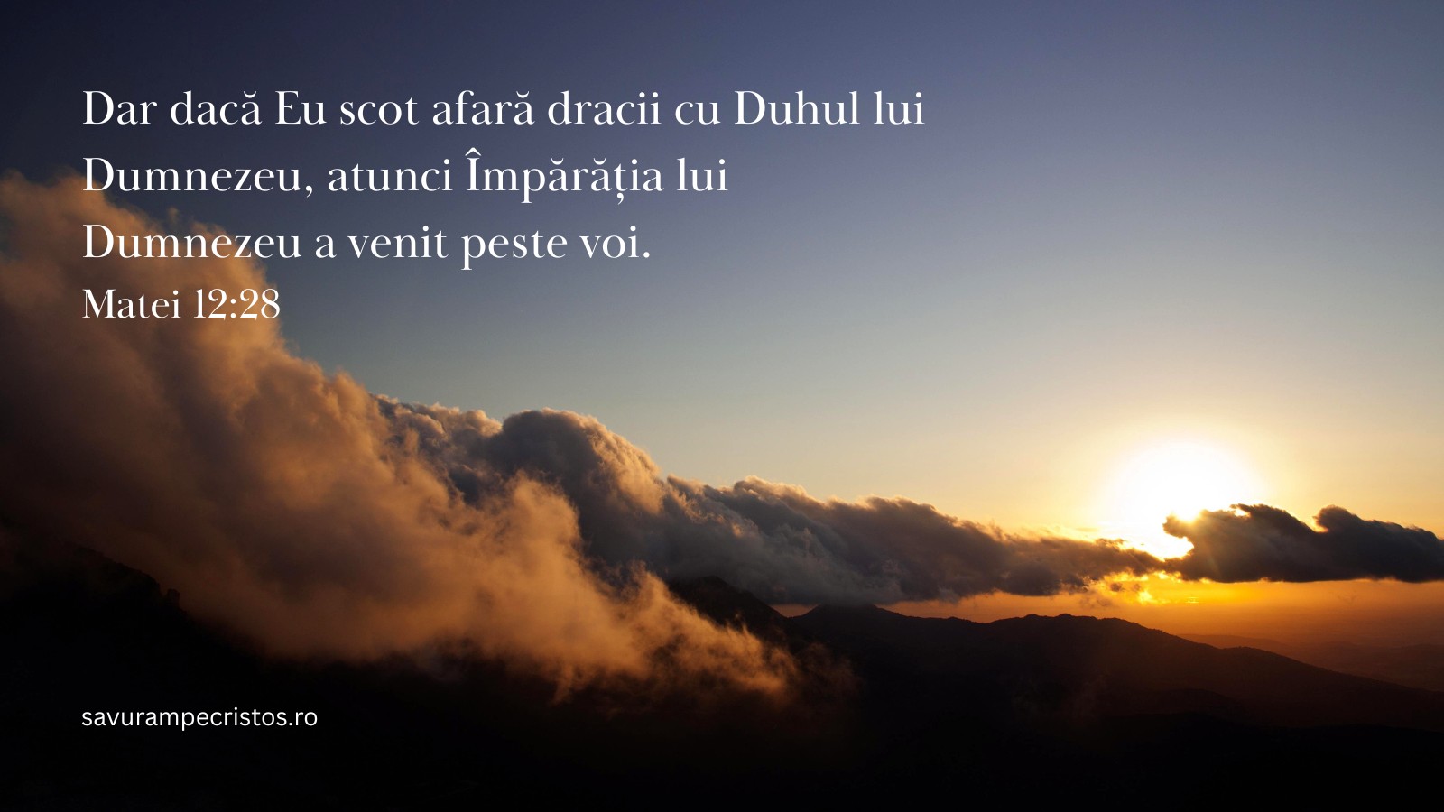 Dar dacă Eu scot afară dracii cu Duhul lui Dumnezeu, atunci Împărăția lui Dumnezeu a venit peste voi.  Matei 12:28
