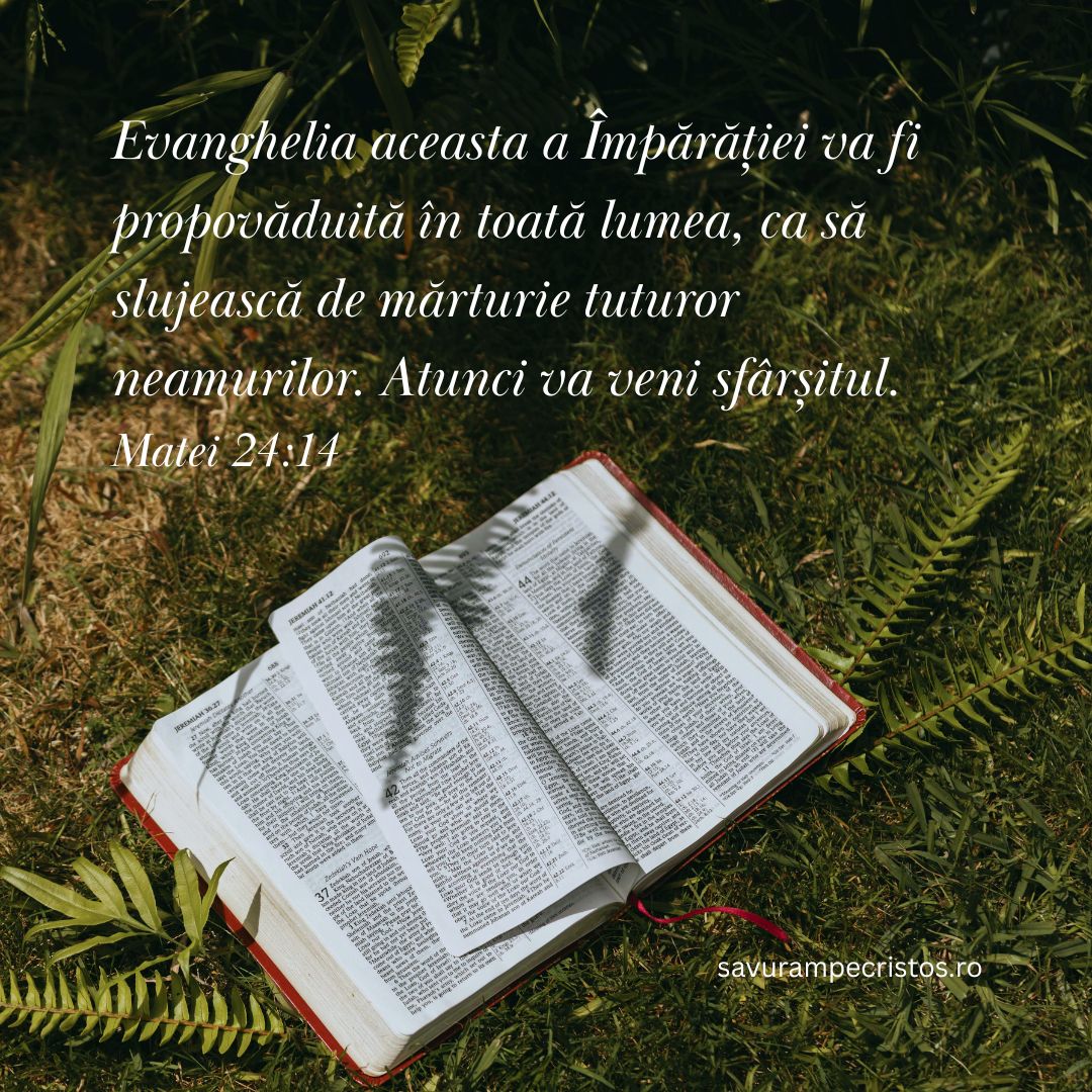 Evanghelia aceasta a Împărăției va fi propovăduită în toată lumea, ca să slujească de mărturie tuturor neamurilor. Atunci va veni sfârșitul. Matei 24:14
