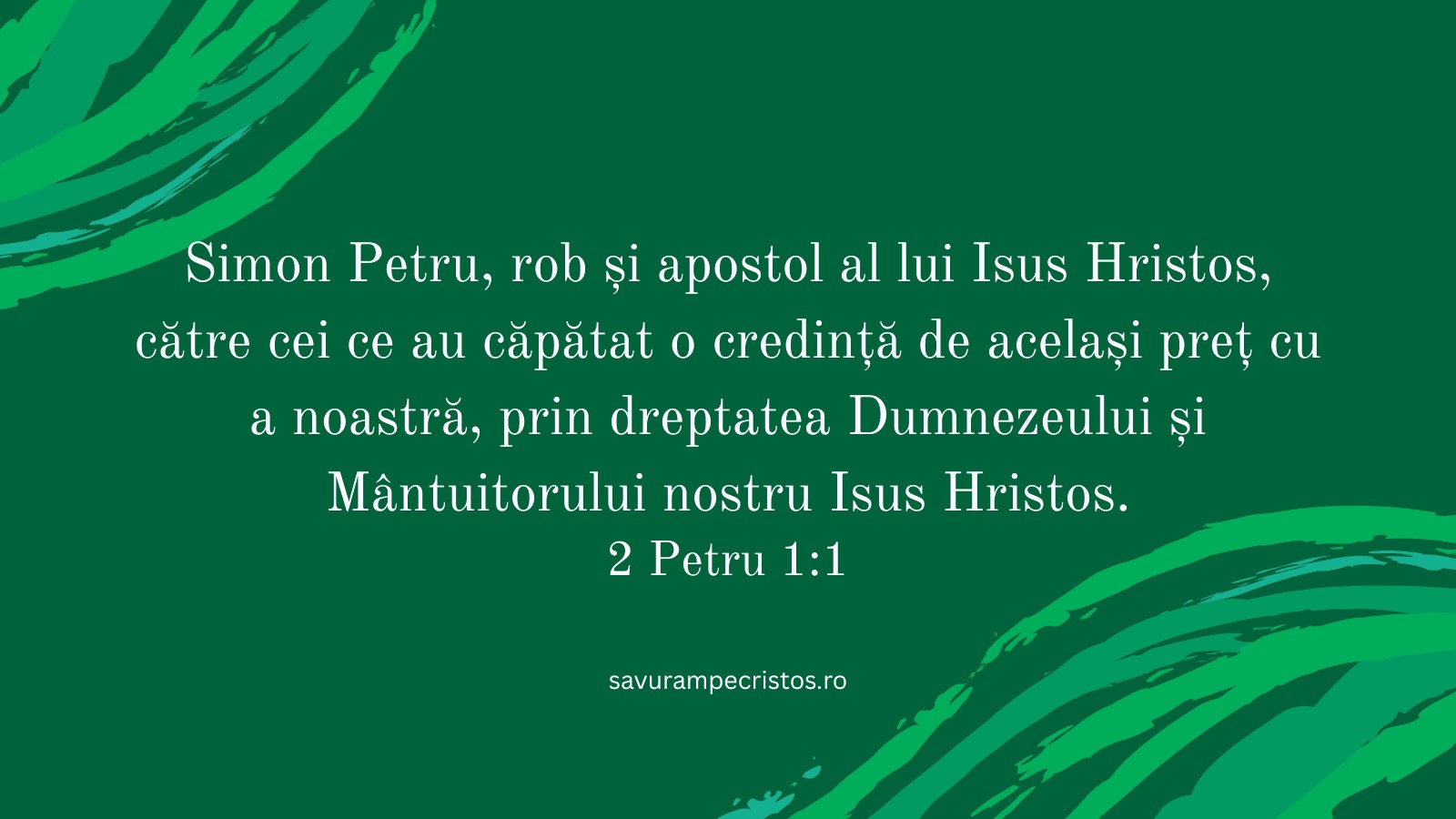 Simon Petru, rob și apostol al lui Isus Hristos, către cei ce au căpătat o credință de același preț cu a noastră, prin dreptatea Dumnezeului și Mântuitorului nostru Isus Hristos. 2 Petru 1:1