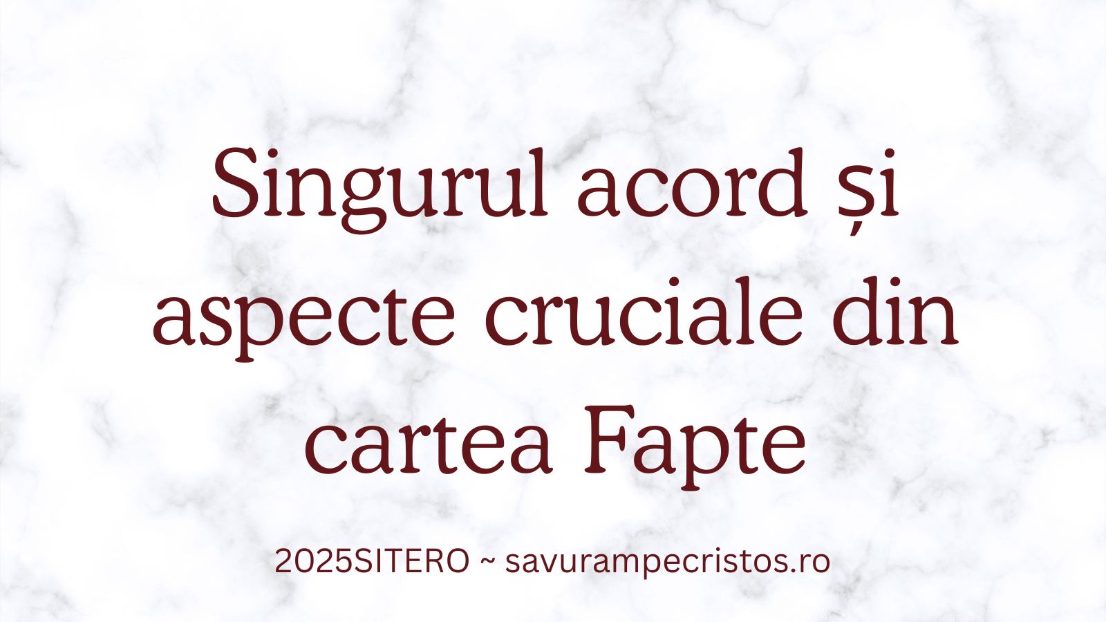 Singurul acord și aspecte cruciale din cartea Fapte 