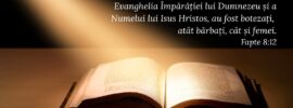 Dar când au crezut pe Filip, care propovăduia Evanghelia Împărăției lui Dumnezeu și a Numelui lui Isus Hristos, au fost botezați, atât bărbați, cât și femei. Fapte 8:12