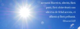 Ca să înfățișeze înaintea Lui această Biserică, slăvită, fără pată, fără zbârcitură sau altceva de felul acesta, ci sfântă și fără prihană. Efeseni 5:27