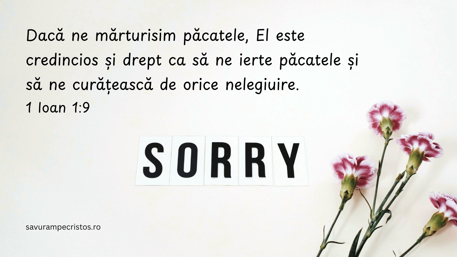 Dacă ne mărturisim păcatele, El este credincios și drept ca să ne ierte păcatele și să ne curățească de orice nelegiuire. 1 Ioan 1:9