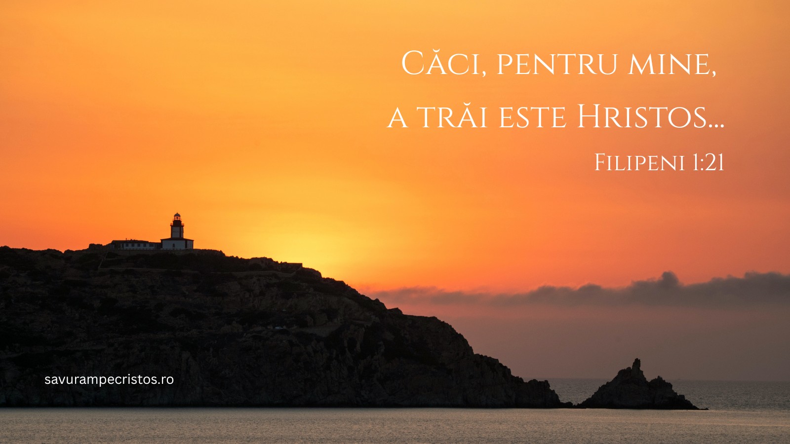 Căci, pentru mine, a trăi este Hristos...Filipeni 1:21