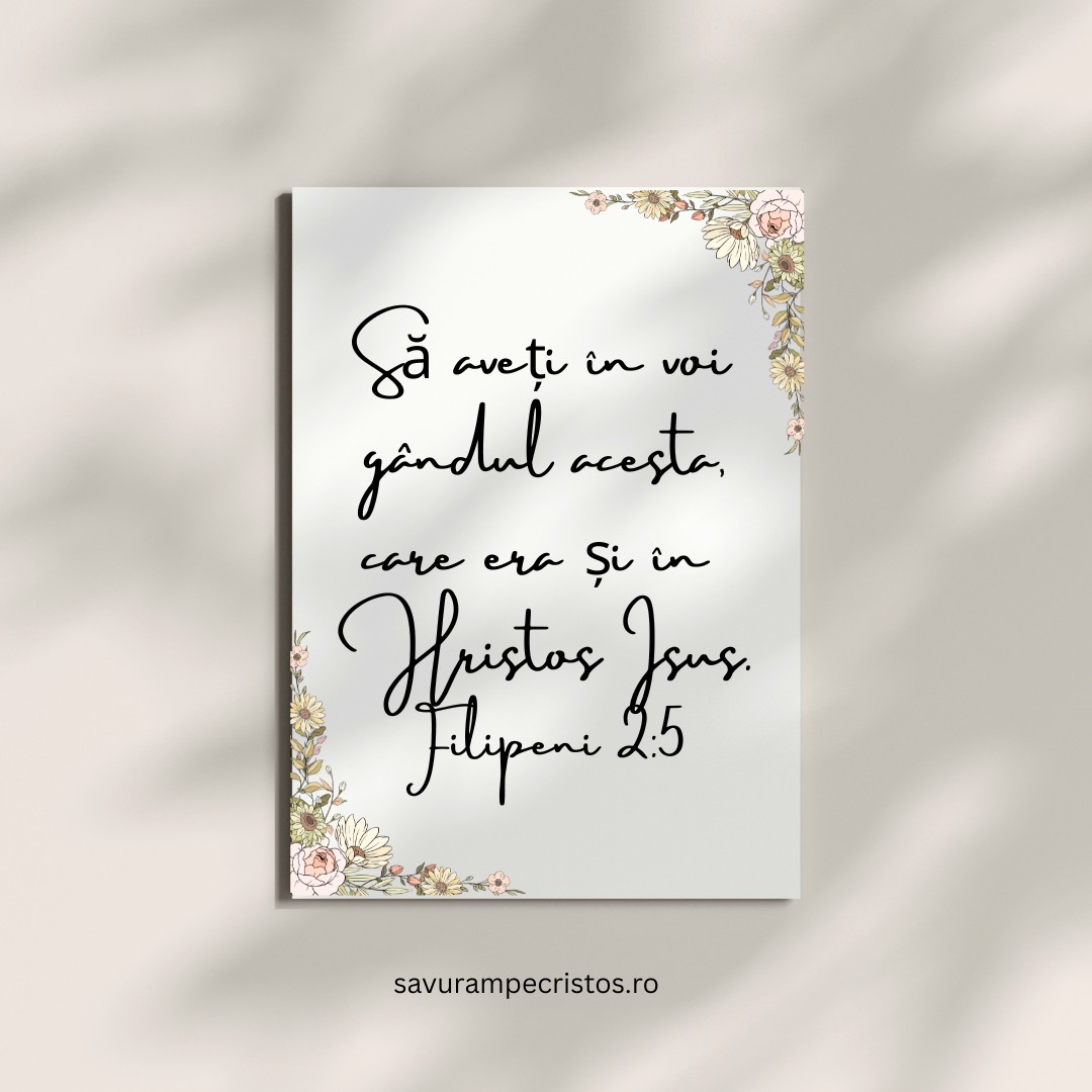Să aveți în voi gândul acesta, care era și în Hristos Isus. Filipeni 2:5